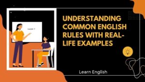 Understanding English Grammar Through Real Usage Examples